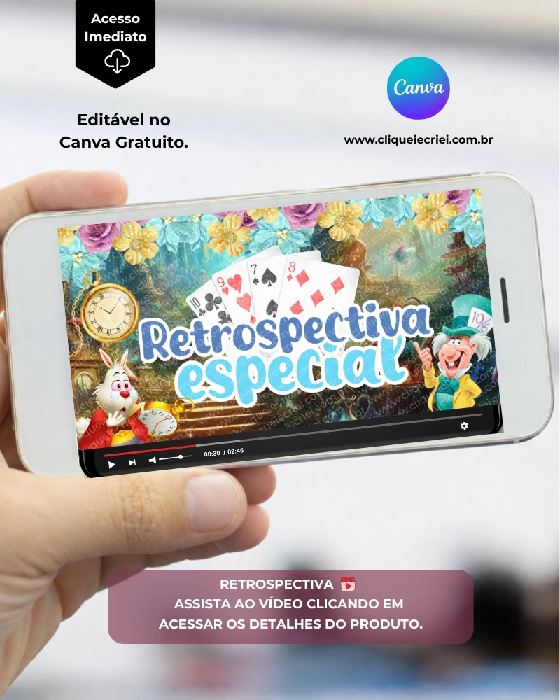 Imagem de apresentação de retrospectiva Alice no País das Maravilhas para editar no Canva, exibida em um celular. O vídeo apresenta o título “Retrospectiva Especial” e elementos inspirados em Alice no País das Maravilhas, como cartas de baralho, relógio, flores, coelho branco e personagem do Chapeleiro.